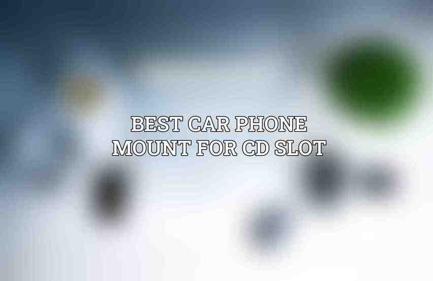 Best Car Phone Mount for CD Slot