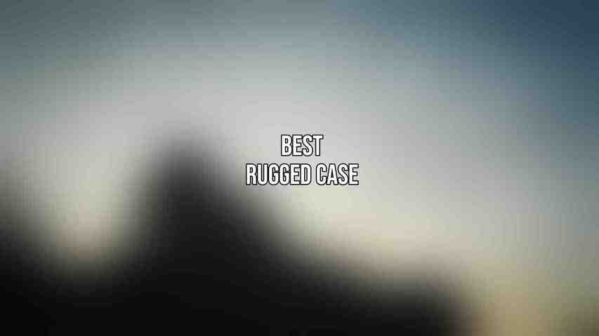 Best Rugged Case: