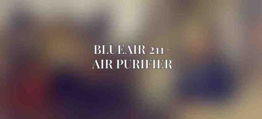 BlueAir 211+ Air Purifier