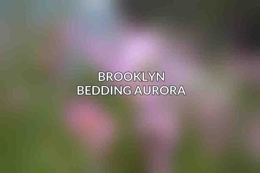 Brooklyn Bedding Aurora