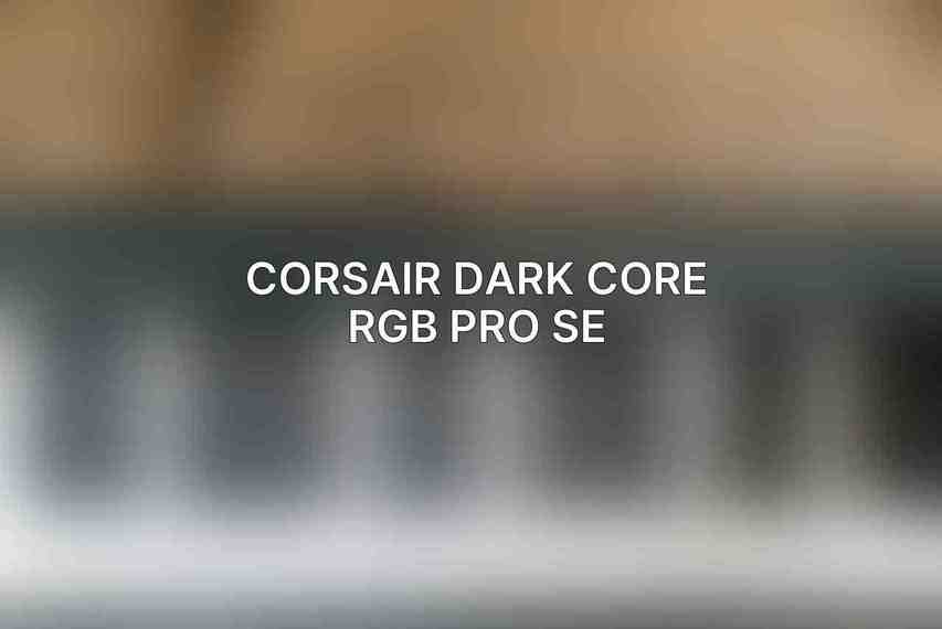 Corsair Dark Core RGB Pro SE