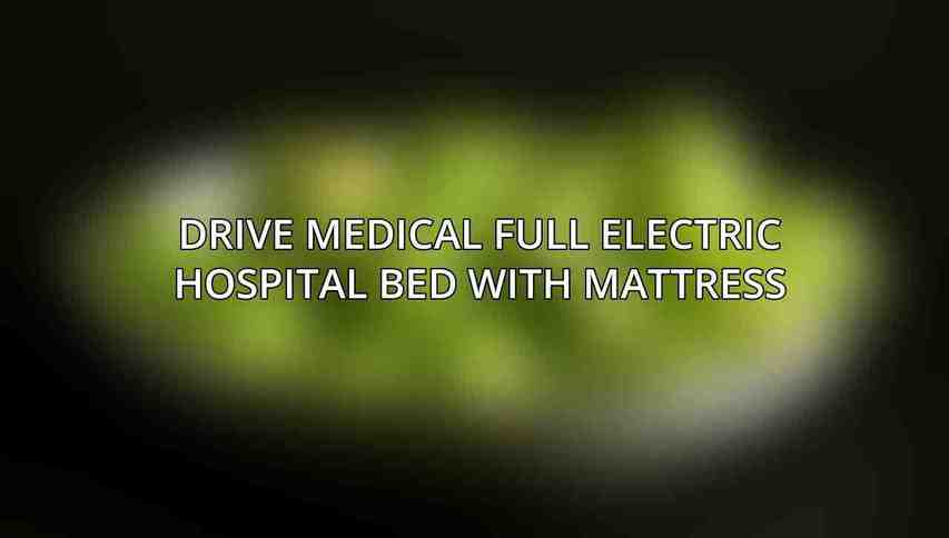 Drive Medical Full Electric Hospital Bed with Mattress