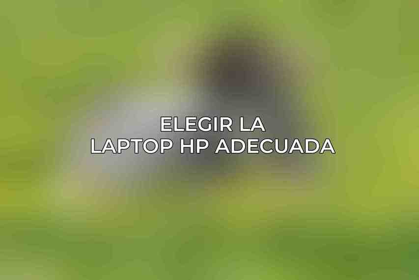 Elegir la Laptop HP Adecuada