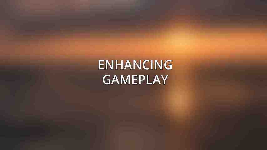 Enhancing Gameplay