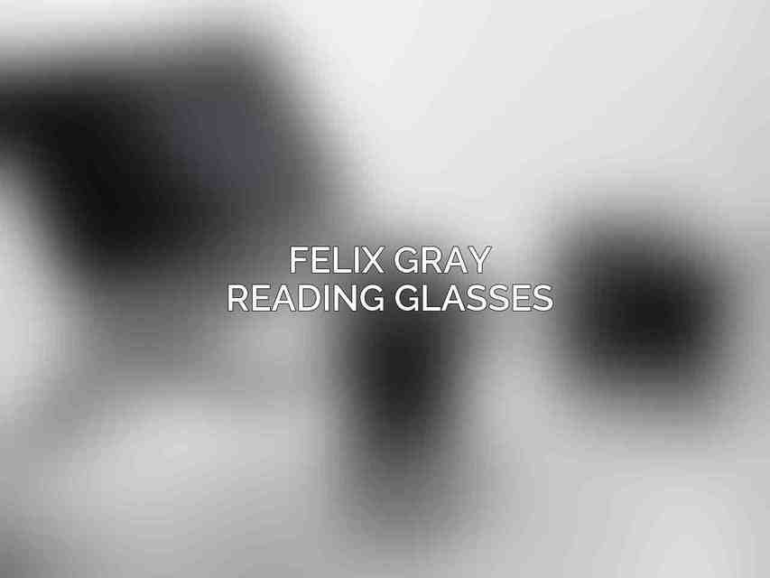 Felix Gray Reading Glasses