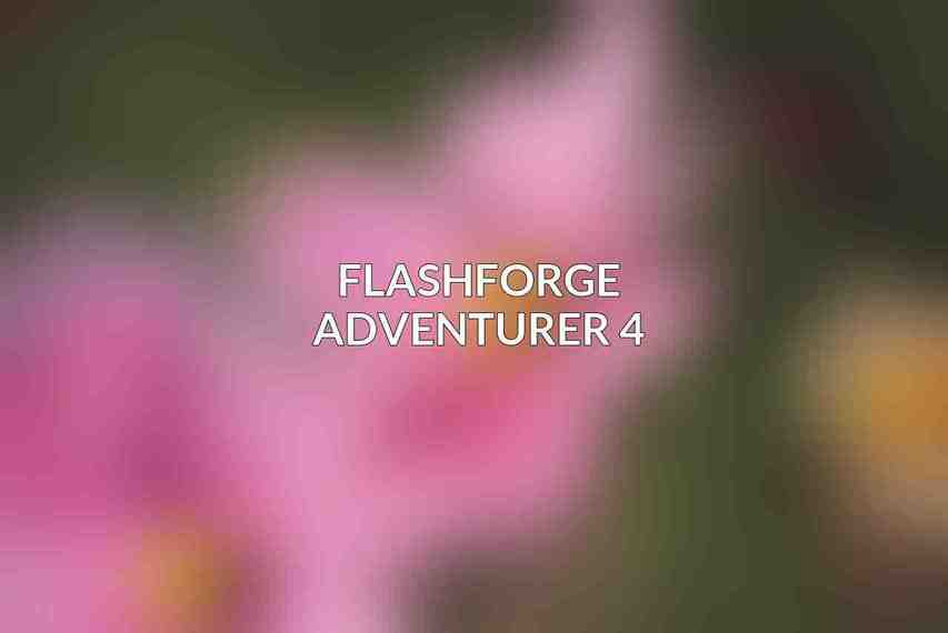 Flashforge Adventurer 4