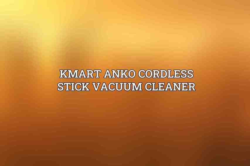 Kmart Anko Cordless Stick Vacuum Cleaner