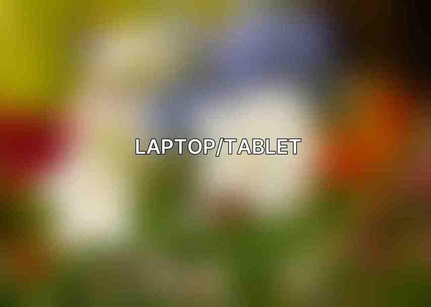 Laptop/Tablet