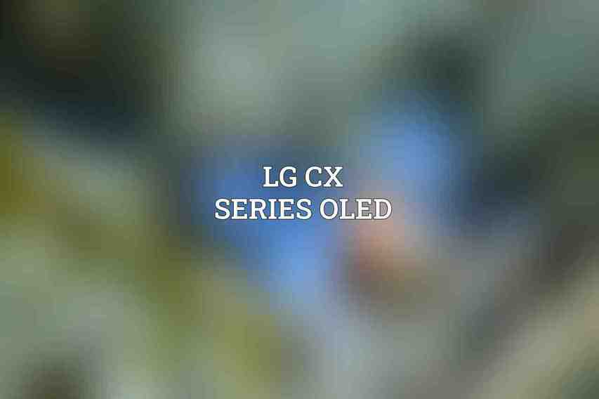 LG CX Series OLED