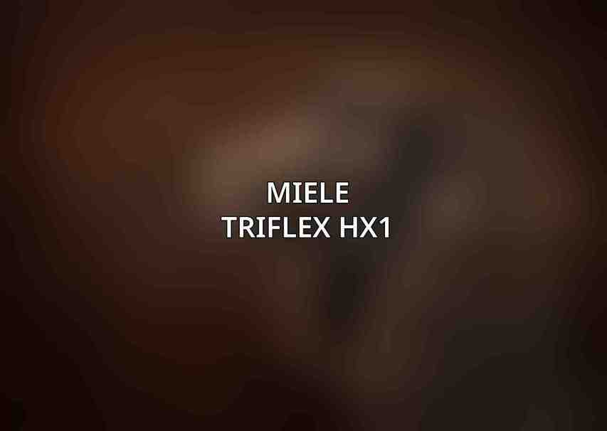 Miele Triflex HX1