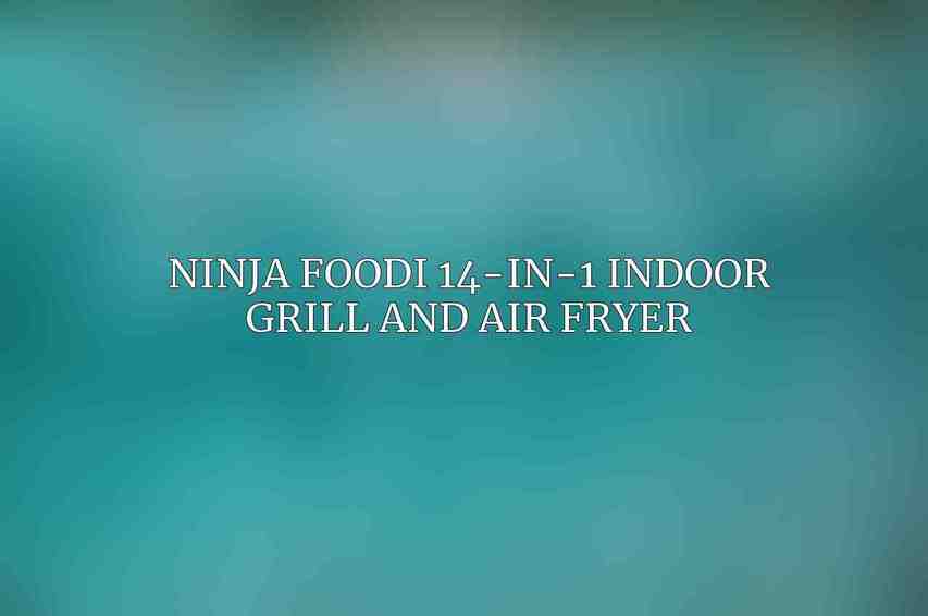 Ninja Foodi 14-in-1 Indoor Grill and Air Fryer