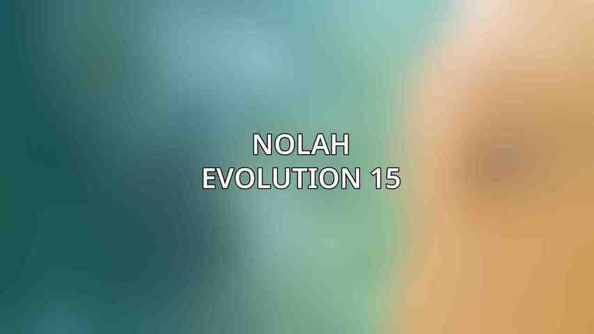 Nolah Evolution 15