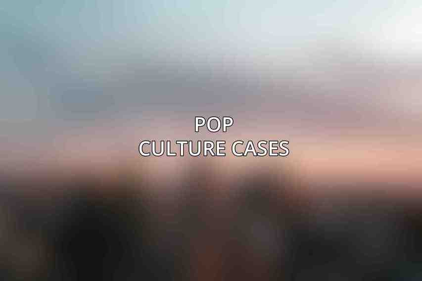 Pop Culture Cases: