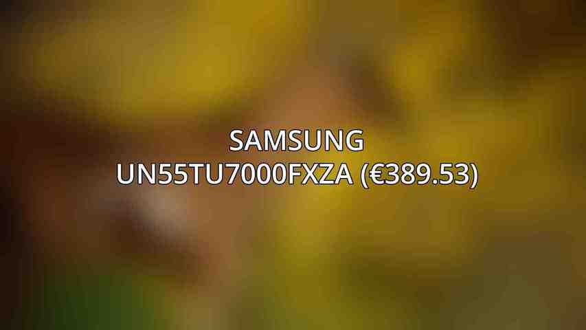 Samsung UN55TU7000FXZA (€389.53)