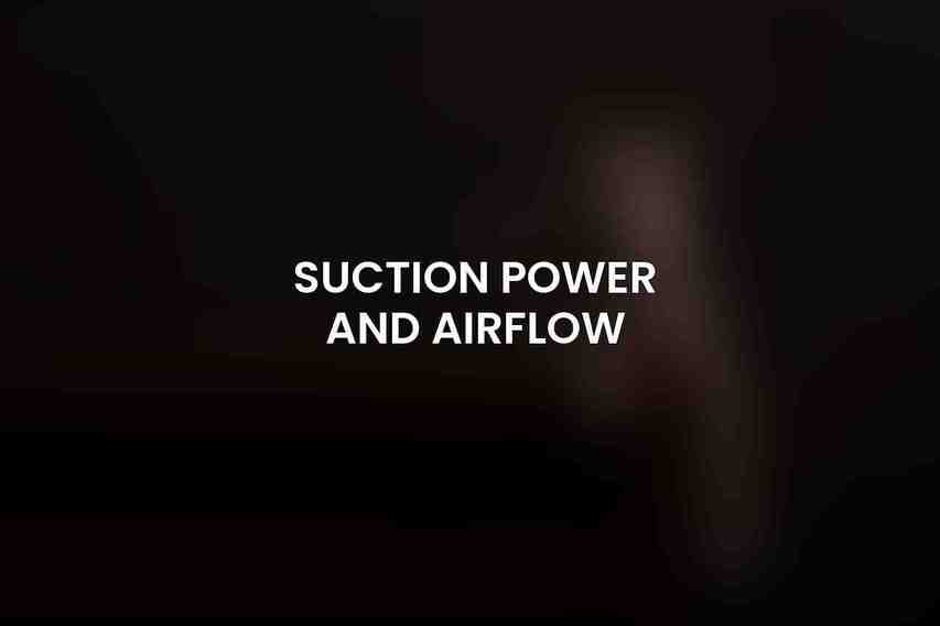Suction Power and Airflow