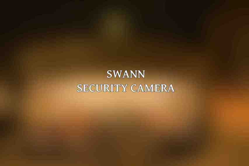 Swann Security Camera