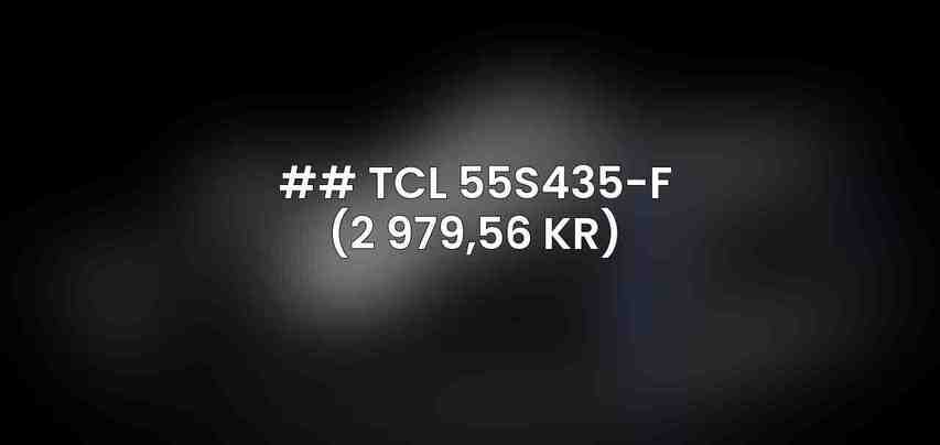 ## TCL 55S435-F (2 979,56 kr)