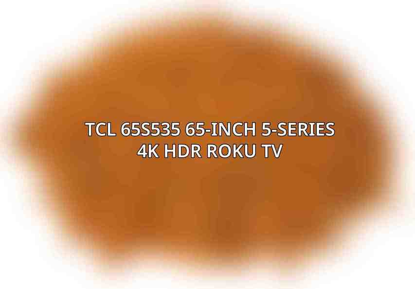 TCL 65S535 65-Inch 5-Series 4K HDR Roku TV
