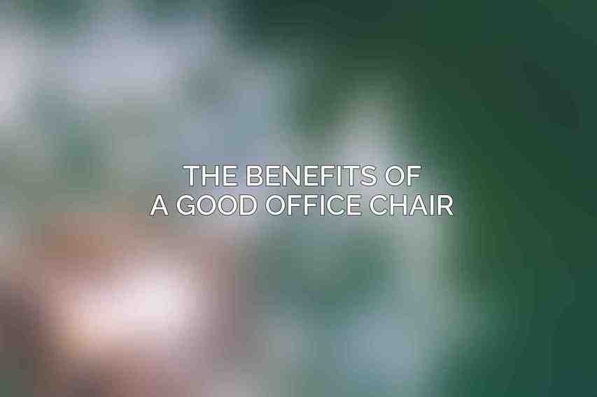 The Benefits of a Good Office Chair