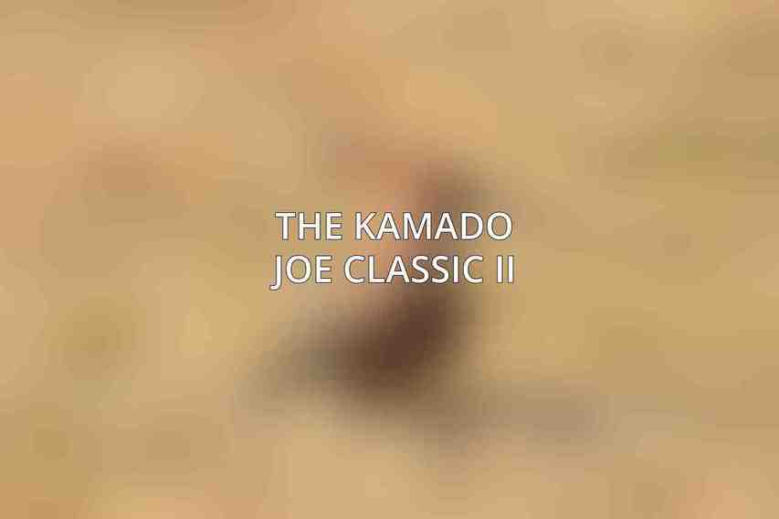 The Kamado Joe Classic II