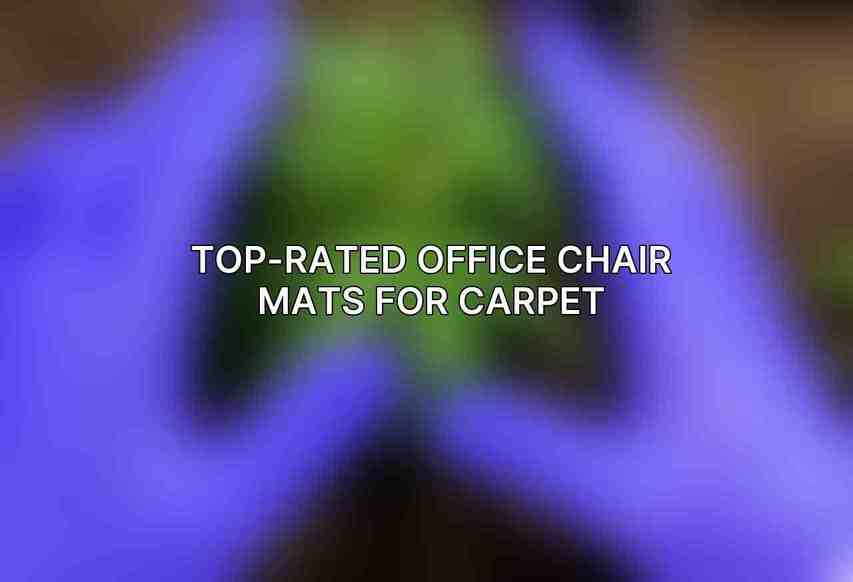 Top-Rated Office Chair Mats for Carpet