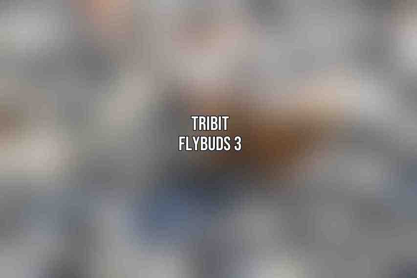 Tribit FlyBuds 3