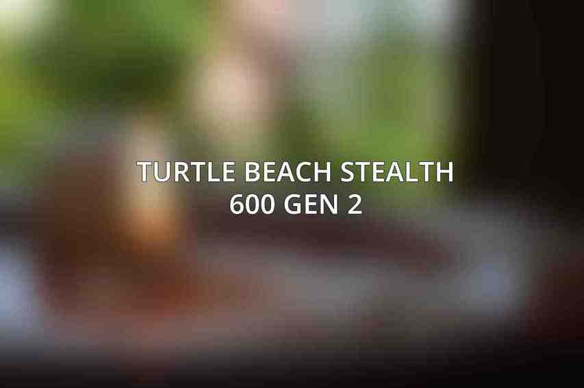 Turtle Beach Stealth 600 Gen 2