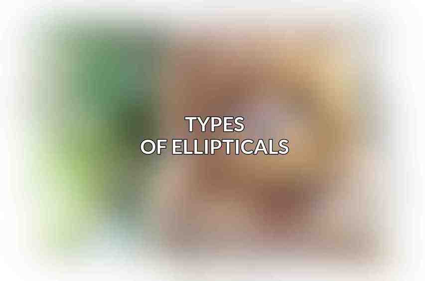 Types of Ellipticals