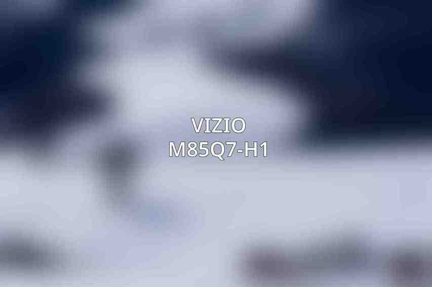 Vizio M85Q7-H1