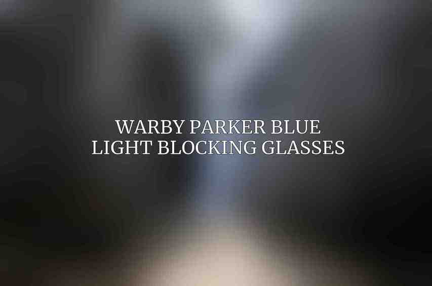 Warby Parker Blue Light Blocking Glasses