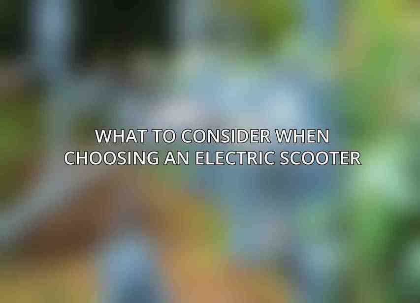 What to Consider When Choosing an Electric Scooter