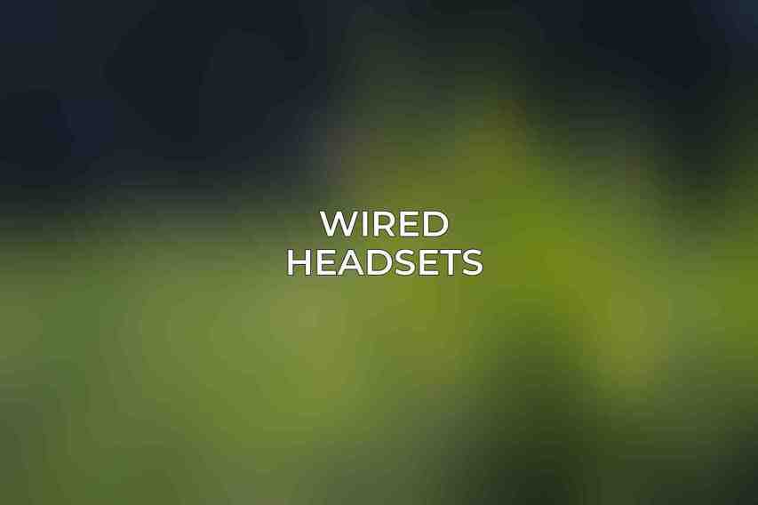 Wired Headsets