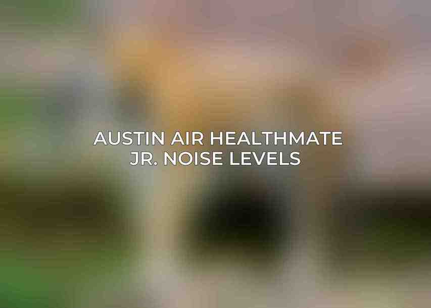 Austin Air Healthmate Jr. Noise Levels 