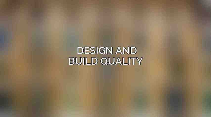 Design and Build Quality 