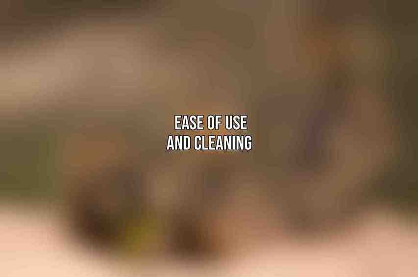 Ease of Use and Cleaning 