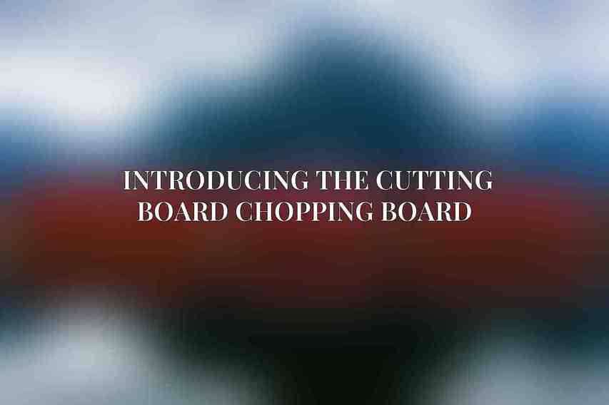 Introducing The Cutting Board Chopping Board 