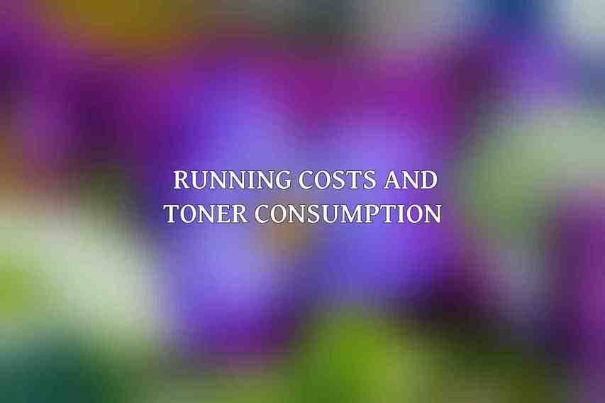 Running Costs and Toner Consumption 
