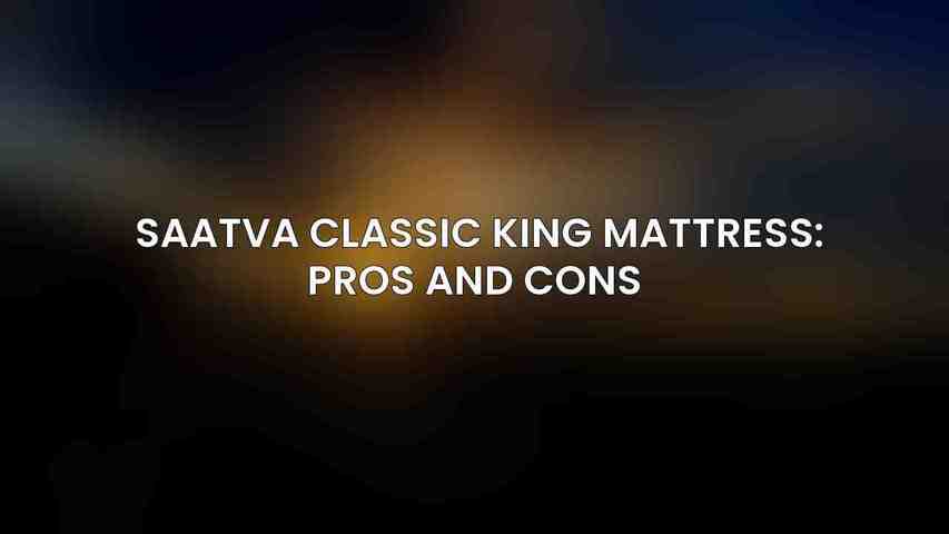 Saatva Classic King Mattress: Pros and Cons 