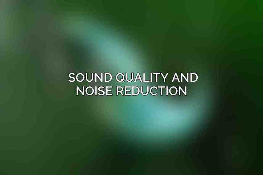 Sound Quality and Noise Reduction 