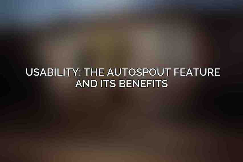 Usability: The Autospout Feature and Its Benefits 